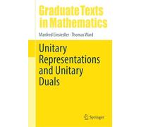Unitary Representations and Unitary Duals (Graduate Texts in Mathematics, 308)