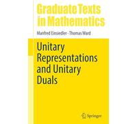 Unitary Representations and Unitary Duals (Graduate Texts in Mathematics, 308)