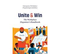 Unite and Win: The Workplace Organizer’s Handbook
