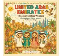 UNITED ARAB EMIRATES - Discover Endless Wonders: A Cute and Cultural Coloring Adventure Through Desert Landscapes, Arabian Traditions, Coastal Beauty, ... United Arab Emirates - For Kids and All Ages