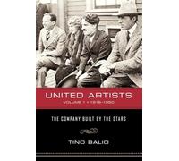 United Artists: 1919-1950 - The Company Built by the Stars v. 1