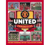 United Chronicles - The Reds' illustrious history retold in 30 epic stories