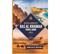 UNITED EMIRATES RAS AL KHAIMAH TRAVEL GUIDE 2025