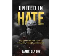 United in Hate: The Left's Romance with Tyranny, Terror and Hamas