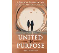 United in purpose: A biblical blueprint for God's plan for marriage
