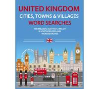 United Kingdom Cities, Towns & Villages Word Searches: 100 English, Scottish, Welsh & Northern Ireland Wordsearches