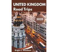 United Kingdom Road Trips Travel Guide 2025: Discover the thrills of UK road adventures in a unique style; over 65 things to do.