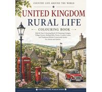 United Kingdom Rural Life Colouring Book: Bold & Easy Designs Featuring Charming Countryside Scenes for Adults and Seniors (Country Life Around The World)