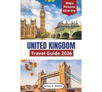 United Kingdom Travel Guide 2026: Explore historic cities, breathtaking countryside, coastal wonders, charming villages, unforgettable adventures.
