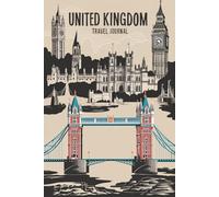 United Kingdom Travel Journal: 100 Prompts to Write, Sketch, Place Photos & Collect British Memories