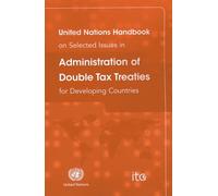 United Nations Handbook on Selected Issues in Administration of Double Tax Treaties for Developing Countries
