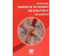 United Nations Handbook on the Avoidance and Resolution of Tax Disputes