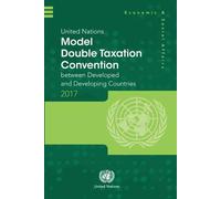 United Nations Model Double Taxation Convention between Developed and Developing Countries: 2017 Update (Department of Economic & Social Affairs)