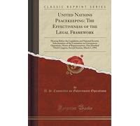 United Nations Peacekeeping: The Effectiveness of the Legal Framework: Hearing Before the Legislation and National Security Subcommittee of the ... Hundred Third Congress, Second Session, March