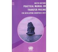 United Nations Practical Manual on Transfer Pricing for Developing Countries 2021