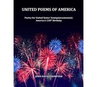 United Poems of America: Poetry for United States' Semiquincentennial / America's 250th Birthday