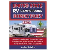 United State RV Campground Directory 2026: Detailed State-by-State Guide to RV Parks, Campgrounds, Scenic Routes, and Essential Travel Information Across All 50 States