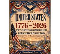 United States 1776-2026 250th Anniversary Commemorative Word Search Puzzle Book: A Patriotic Americana Word Search Collection Celebrating 250 Years of ... History, Symbols, Landmarks, and Heritage