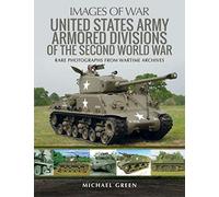 United States Army Armored Division of the Second World War: Rare Photographs from Wartime Archives (Images of War)