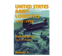 United States Army Logistics, 1775-1992: An Anthology: Volume 3