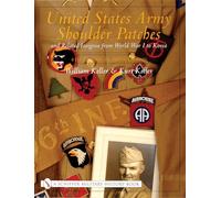 United States Army Shoulder Patches and Related Insignia: And Related Insignia from World War I to Korea (41st Division to 106th Division) (Schiffer Military History Book)