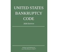 United States Bankruptcy Code; 2026 Edition: Title 11 - United States Code