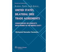 United States Bilateral Free Trade Agreements: Consistencies or Conflicts with Norms in the Middle East? (Global Trade Law Series, 29)