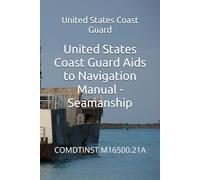 United States Coast Guard Aids to Navigation Manual - Seamanship: COMDTINST M16500.21A
