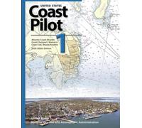 United States Coast Pilot 1 Atlantic Coast Atlantic Coast: Eastport, Maine to Cape Cod, Massachusetts: 2025 (55th) Edition (Future Forward Series: ... Safety, Policy, and Coastlines 2025 Edition)