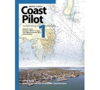 United States Coast Pilot 1 Atlantic Coast: Eastport, Maine To Cape Cod, Massachusetts 2023 (53rd) Edition (United States Coast Pilot: Official NOAA ... (Atlantic, Gulf, Pacific & Alaska) 2023)