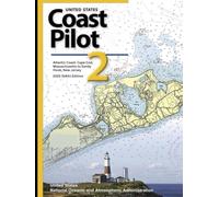 United States Coast Pilot 2 Atlantic Coast: Cape Cod, Massachusetts to Sandy Hook, New Jersey: 2025 (54th) Edition (Future Forward Series: Navigating ... Safety, Policy, and Coastlines 2025 Edition)
