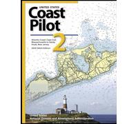 United States Coast Pilot 2 Atlantic Coast: Cape Cod, Massachusetts to Sandy Hook, New Jersey: 2025 (54th) Edition (Future Forward Series: Navigating ... Safety, Policy, and Coastlines 2025 Edition)