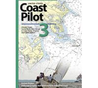 United States Coast Pilot 3: Atlantic Coast: Sandy Hook, New Jersey to Cape Henry, Virginia 2023 (56th) Edition (United States Coast Pilot: Official ... (Atlantic, Gulf, Pacific & Alaska) 2023)