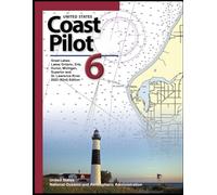 United States Coast Pilot 6: Great Lakes: Lakes Ontario, Erie, Huron, Michigan, Superior and St. Lawrence River 2023 (53rd) Edition (United States ... (Atlantic, Gulf, Pacific & Alaska) 2023)