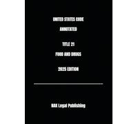 UNITED STATES CODE ANNOTATED TITLE 21 FOOD AND DRUGS 2025 EDITION