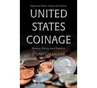 United States Coinage: History, Policy, and Practice (Congressional Policies, Practices and Procedures)