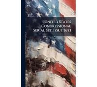 United States Congressional Serial Set, Issue 3653