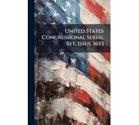 United States Congressional Serial Set, Issue 3653
