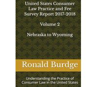 United States Consumer Law Practice and Fee Survey Report 2017-2018 Volume 2: Understand the Practice of Consumer Law in the United States