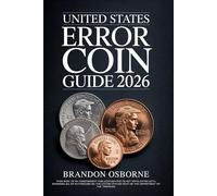 UNITED STATES ERROR COIN GUIDE 2026: A Comprehensive Guide to Identifying Rare American Minting Mistakes and Valuing Your Collection: Strategies for Beginners and Experts
