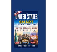United States for Smart Global Travelers: A Complete First-Time Guide to New York Los Angeles & Las Vegas - Visa Flights Hotels Food Safety Local Laws ... (COMPLETE TRAVEL BOOK SERIES CONCEPT)