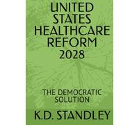 UNITED STATES HEALTHCARE REFORM 2028: THE DEMOCRATIC SOLUTION