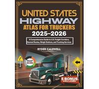 United States Highway Atlas for Truckers 2025-2026: A Comprehensive Guide to U.S. Freight Corridors, Hazmat Routes, Weigh Stations, and Trucking Services