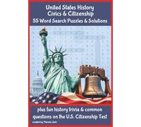 United States History Civics & Citizenship 55 Word Search Puzzles & Solutions: 55 Word Search Puzzles with Solutions and Trivia Facts for U.S. ... and Brain-Boosting Fun for Adults and Teens