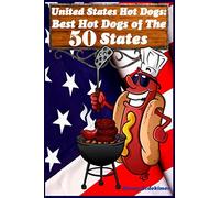 United States Hot Dogs: Best Hot Dogs of The 50 States