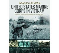 United States Marine Corps in Vietnam : Rare Photographs from Wartime Archives