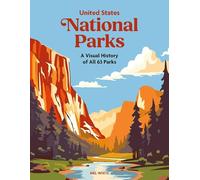 United States National Parks: A Visual History of all 63 Parks