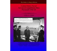 United States Naval Advanced Amphibious Base Plymouth 1943-45 (The Arthur L Clamp Collection)