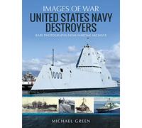 United States Navy Destroyers: Rare Photographs from Wartime Archives (Images of War)