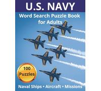United States Navy Word Search: 100 Naval-Themed Puzzles Featuring Ships, Aircraft, Sailors, Equipment, and Missions (US Military)